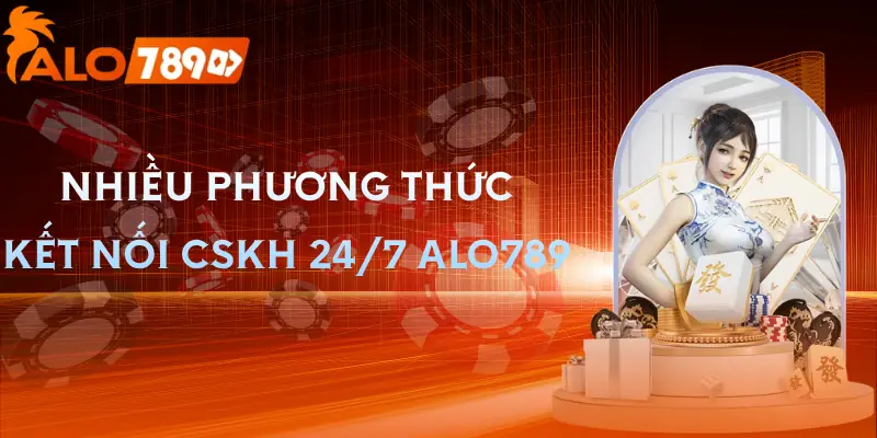 cskh-24-7-alo789-phuong-thuc